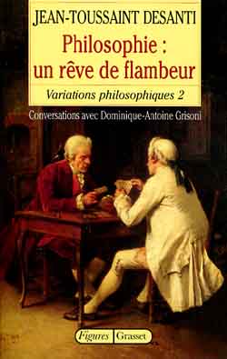 Variations philosophiques. Vol. 2. Philosophie, un rêve de flambeur : conversations avec Dominique-Antoine Grisoni