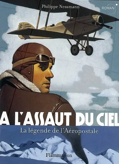 A l'assaut du ciel : la légende de l'Aéropostale