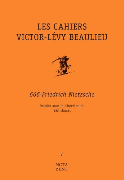 Les cahiers Victor-Lévy Beaulieu. Vol. 7. 666 - Friedrich Nietzsche