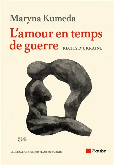 L'amour en temps de guerre : récits d'Ukraine