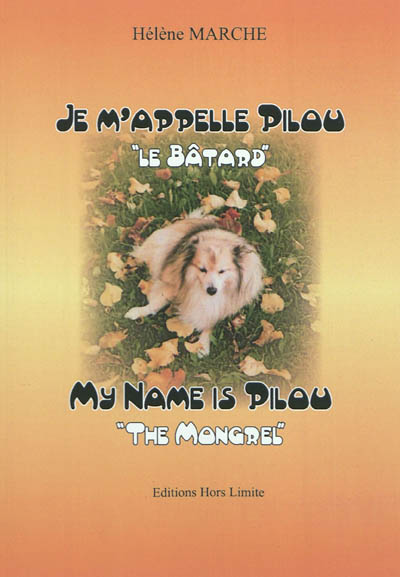 Je m'appelle Pilou : le bâtard. My name is Pilou : the mongrel