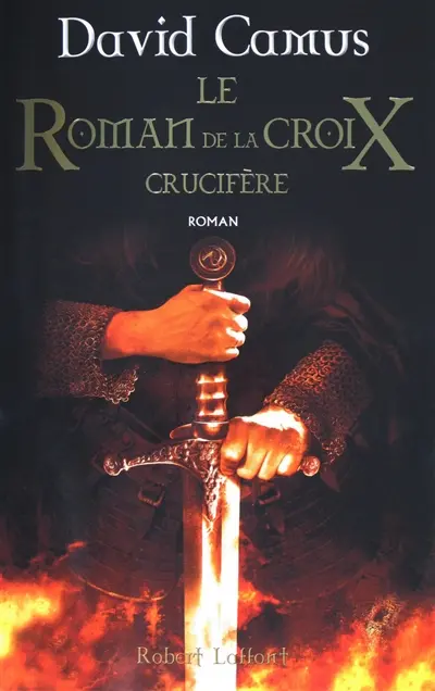 Le roman de la Croix. Vol. 3. Crucifère