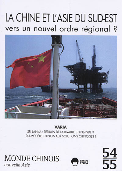 Monde chinois : nouvelle Asie, n° 54-55. La Chine et l'Asie du Sud-Est : vers un nouvel ordre régional ?