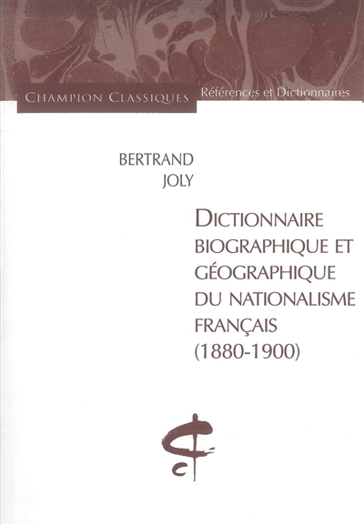 Dictionnaire biographique et géographique du nationalisme français : 1880-1900