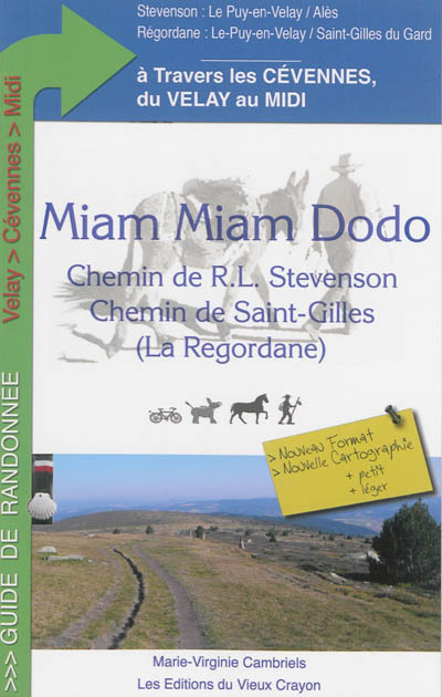 Miam-miam dodo : chemin de R.L. Stevenson, chemin de Saint-Gilles (La Régordane), du Velay au Midi à travers les Cévennes : avec indication des hébergements adaptés aux personnes à mobilité réduite