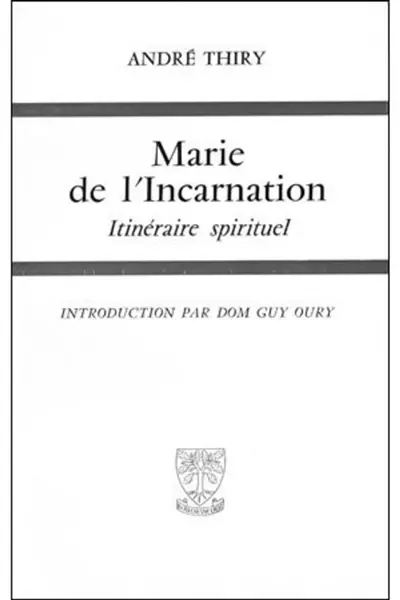 Marie de l'Incarnation : Itinéraire spirituel