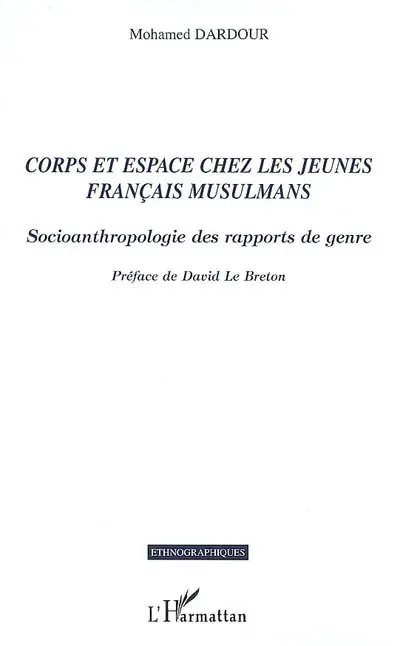 Corps et espace chez les jeunes Français musulmans : socioanthropologie des rapports de genre
