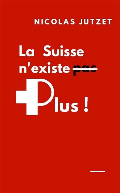 La Suisse n'existe plus !