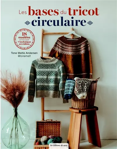 Les bases du tricot circulaire : 18 modèles à tricoter + techniques en vidéos