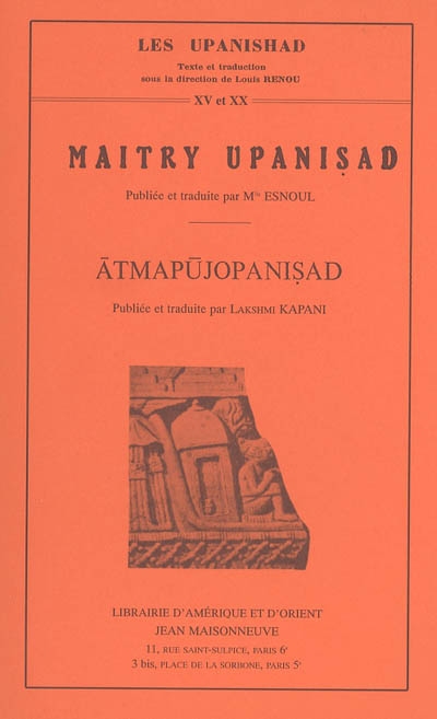 Les Upanishad. Vol. 15-20. Maitry Upanishad : Atmapujopanisad