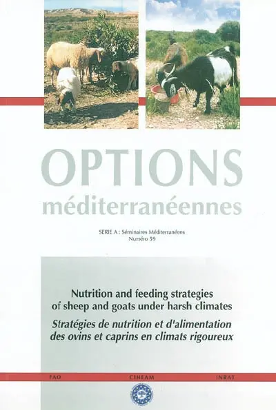 Nutrition and feeding strategies of sheep and goats under harsh climates. Stratégies de nutrition et d'alimentation des ovins et caprins en climats rigoureux : actes du 9e séminaire du sous-réseau Nutrition du Réseau coopératif interrégional FAO-CIHEAM de recherche et développement sur les ovins et les caprins