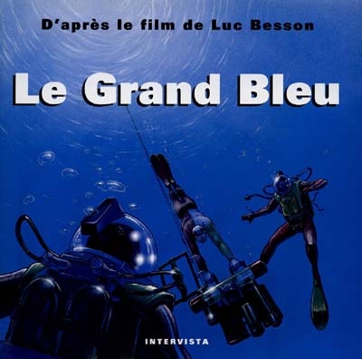 Le Grand Bleu : d'après le film de Luc Besson