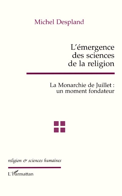 L'émergence des sciences de la religion : la monarchie de Juillet : un moment fondateur