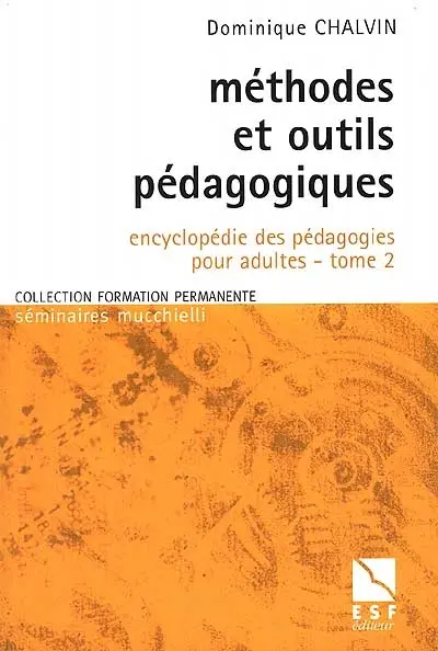 Encyclopédie des pédagogies pour adultes. Vol. 2. Méthodes et outils