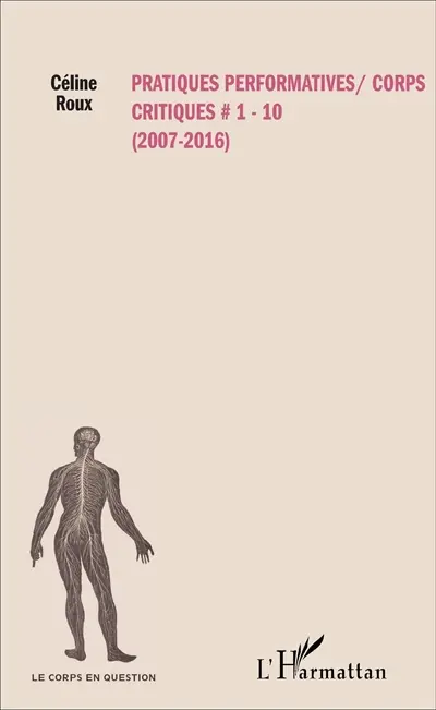 Pratiques performatives-corps critiques 1-10 : 2007-2016