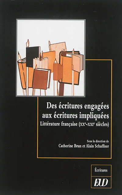 Des écritures engagées aux écritures impliquées : littérature française (XXe-XXIe siècles)