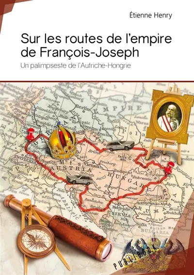 Sur les routes de l'empire de François-Joseph