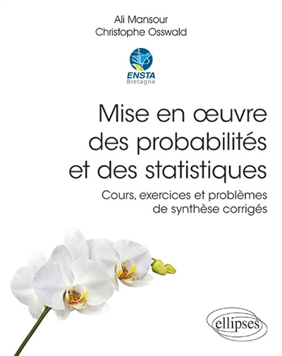 Mise en oeuvre des probabilités et des statistiques : cours, exercices et problèmes de synthèse corrigés, programmation en Matlab et Python