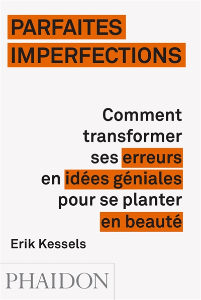 Parfaites imperfections : comment transformer ses erreurs en idées géniales pour se planter en beauté