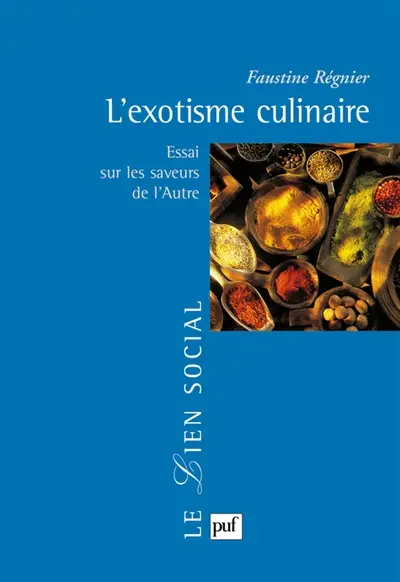 L'exotisme culinaire : essai sur les saveurs de l'autre