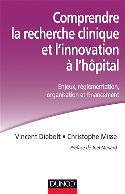 Comprendre la recherche clinique et l'innovation à l'hôpital : enjeux, réglementation, organisation et financement