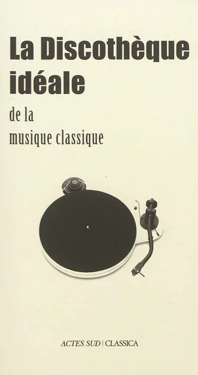 La discothèque idéale de la musique classique
