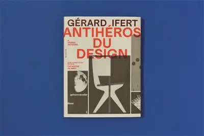 Gérard Ifert : anti-héros du design. Gérard Ifert : a design antihero