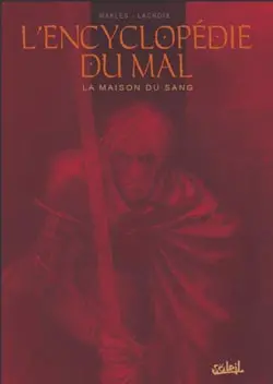 L'encyclopédie du mal. Vol. 1. La maison de sang