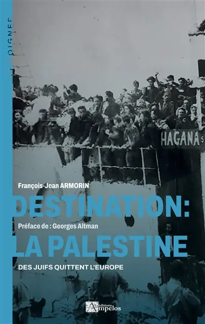 Destination : La Palestine : Des Juifs quittent l'Europe