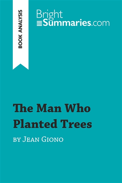 The Man Who Planted Trees by Jean Giono (Book Analysis) : Detailed Summary, Analysis and Reading Guide