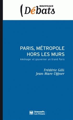 La métropole hors les murs : aménager et gouverner un Grand Paris