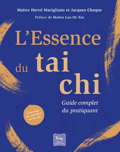 L'essence du tai chi : guide complet du pratiquant