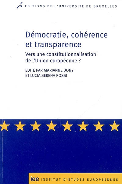 Démocratie, cohérence et transparence : vers une constitutionnalisation de l'Union européenne ?