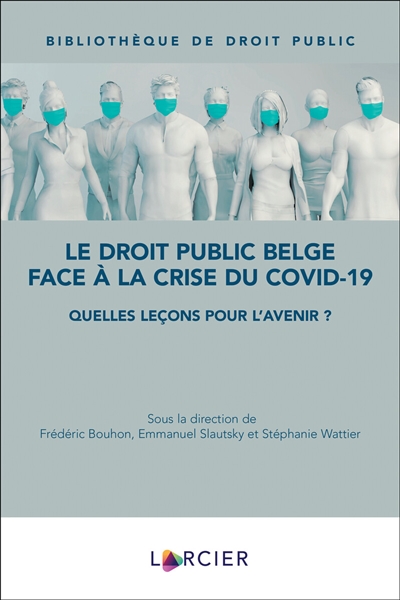 Le droit public belge face à la crise du Covid-19 : quelles leçons pour l'avenir ?