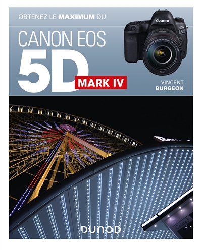 Obtenez le maximum du Canon Eos 5D Mark IV