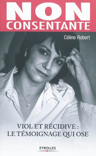 Non consentante : viol et récidive, le témoignage qui ose