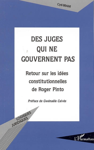 Des juges qui ne gouvernent pas : retour sur les idées constitutionnelles de Roger Pinto