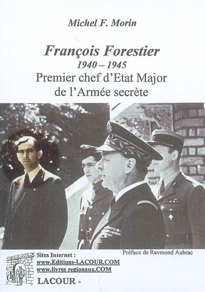 François Forestier 1940-1945 : premier chef d'état-major de l'Armée secrète