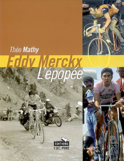 Eddy Merckx, l'épopée : les Tours de France d'un champion unique