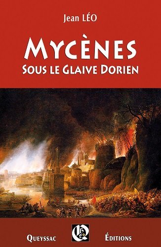 Mycènes. Vol. 2. Sous le glaive Dorien : roman historique