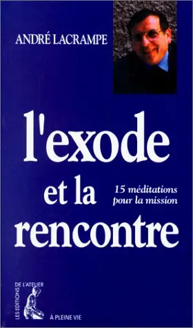 L'exode et la rencontre : 15 méditations pour la mission