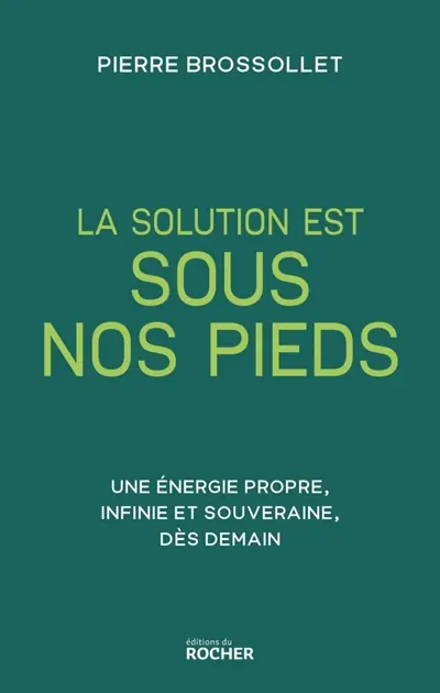 La solution est sous nos pieds : une énergie propre, infinie et souveraine, dès demain