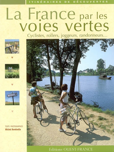 La France des voies vertes : cyclistes, rollers, joggeurs, randonneurs...