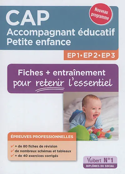 CAP accompagnant éducatif petite enfance, EP1, EP2, EP3 : fiches + entraînement pour retenir l'essentiel