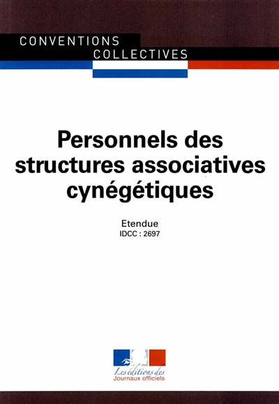 Personnels des structures associatives cynégétiques : convention collective nationale du 13 décembre 2007 (étendue par arrêté du 17 décembre 2010) : IDCC 2697