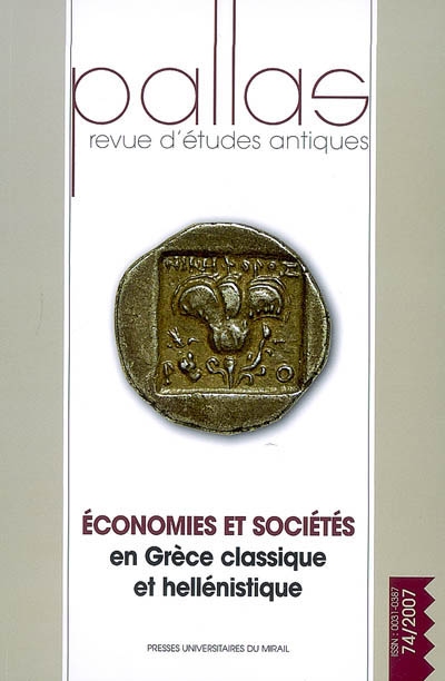 Pallas, n° 74. Economie et société en Grèce classique et hellénistique : actes du colloque de la SOPHAU, Bordeaux, 30-31 mars 2007