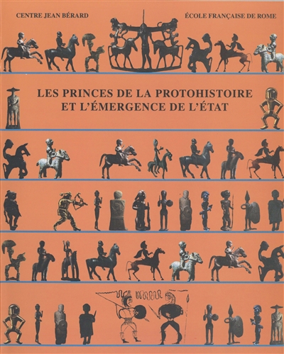 Les princes de la protohistoire et l'émergence de l'Etat : actes de la table ronde internationale, Naples, 27-29 oct. 1994