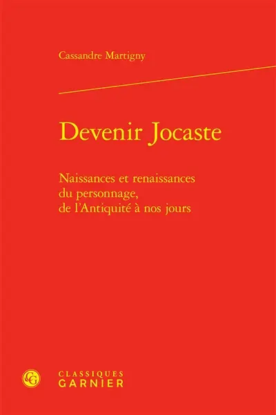 Devenir Jocaste : naissances et renaissances du personnage, de l'Antiquité à nos jours