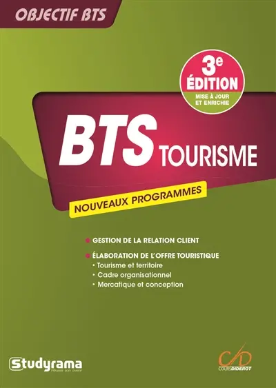 BTS tourisme : nouveaux programmes : gestion de la relation client, élaboration de l'offre touristique, tourisme et territoire, cadre organisationnel et juridique des activités touristiques, mercatique et conception de la prestation touristique