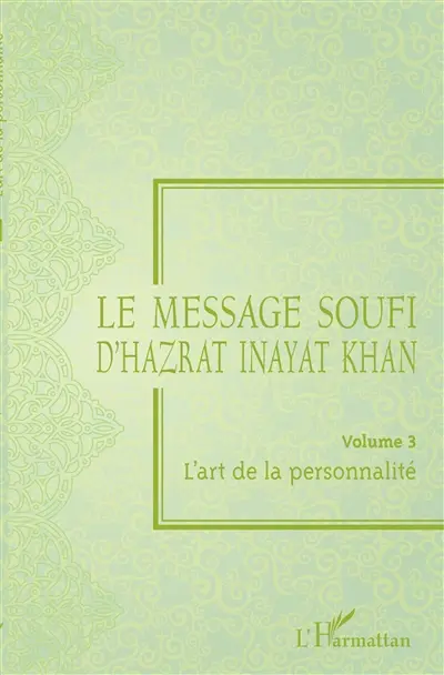 Le message soufi d'Hazrat Inayat Khan. Vol. 3. L'art de la personnalité
